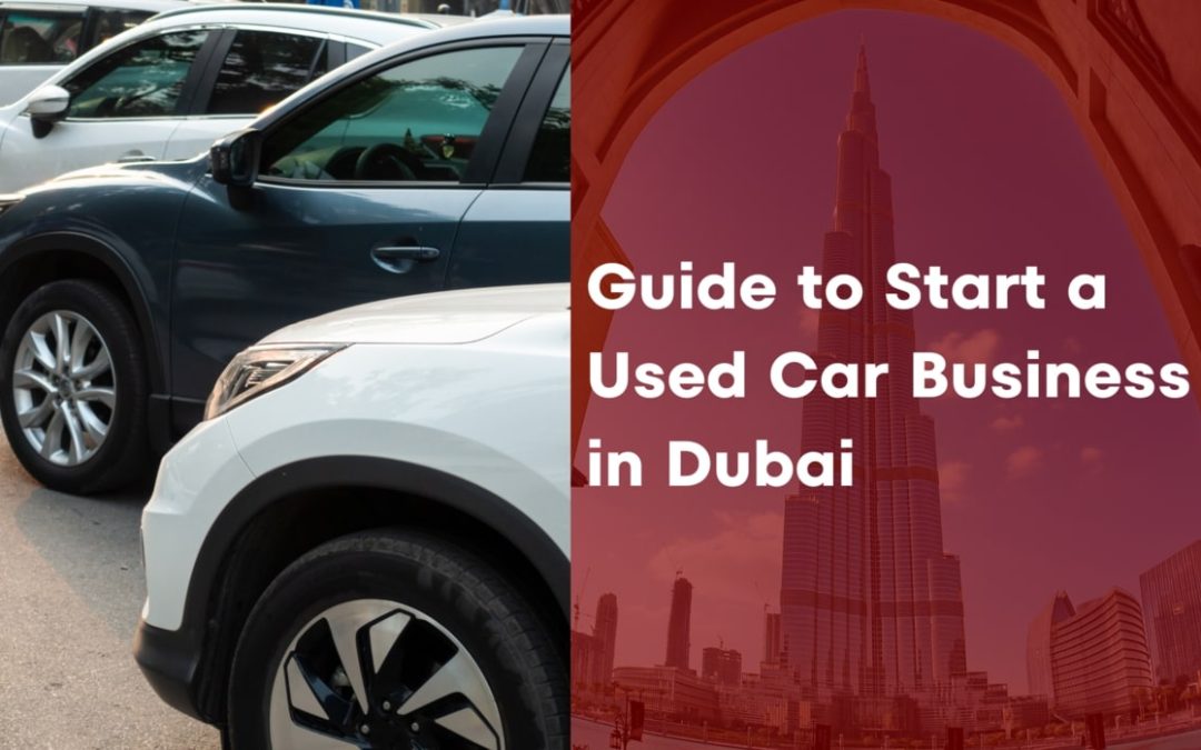 Guide to Start a Used Car Business in Dubai