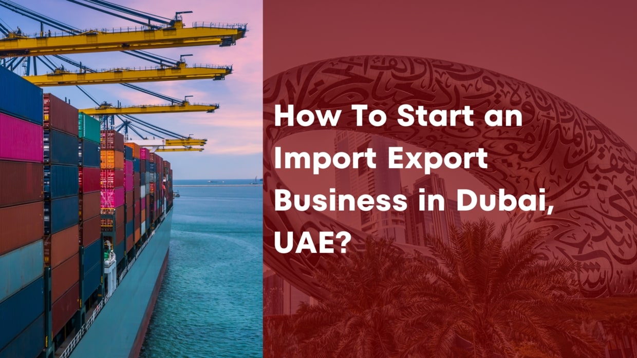 How-To-Start-an-Import-Export-Business-in-Dubai-UAE