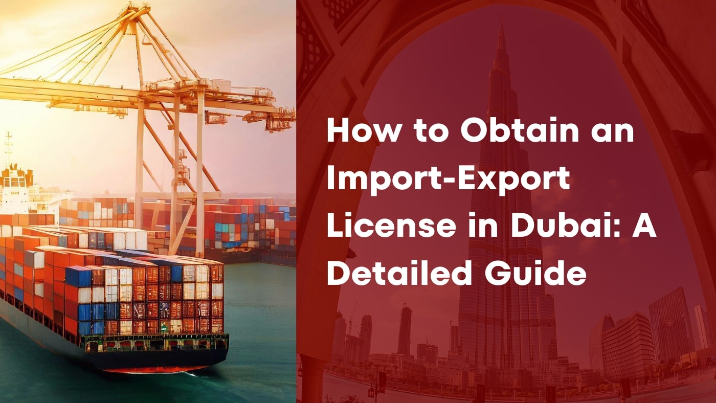 How-to-Obtain-an-Import-Export-License-in-Dubai-A-Detailed-Guide