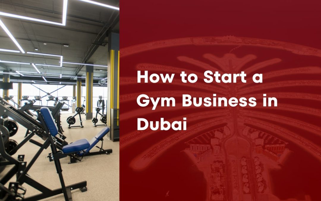 How to Start a Gym Business in Dubai