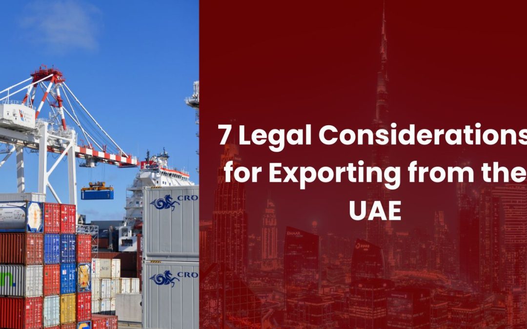 7 Legal Considerations for Exporting from the UAE