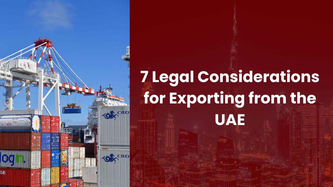 7 Legal Considerations for Exporting from the UAE