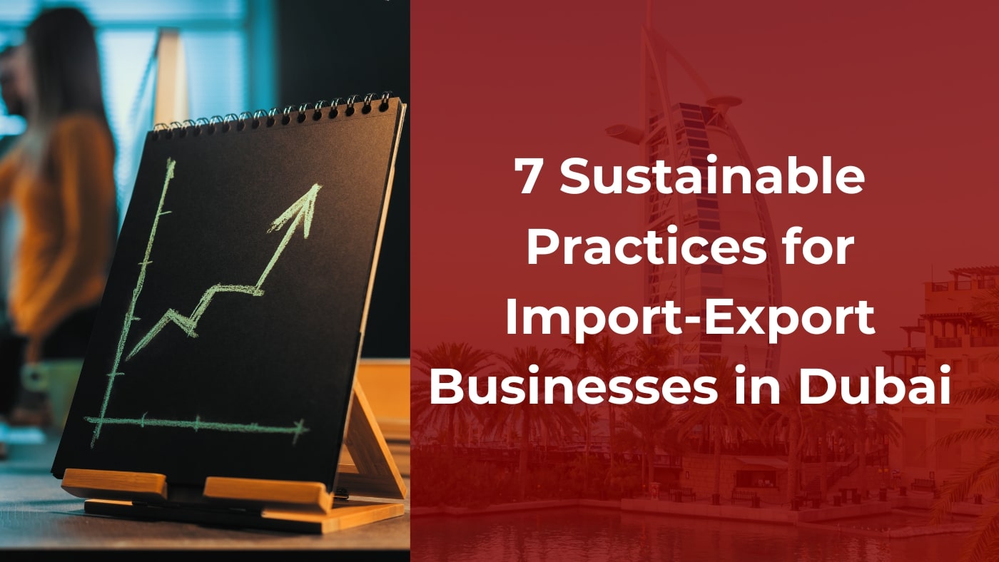 7-Sustainable-Practices-for-Import-Export-Businesses-in-Dubai