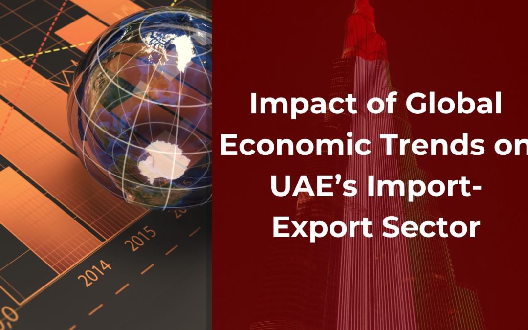 Impact of Global Economic Trends on UAE’s Import-Export Sector