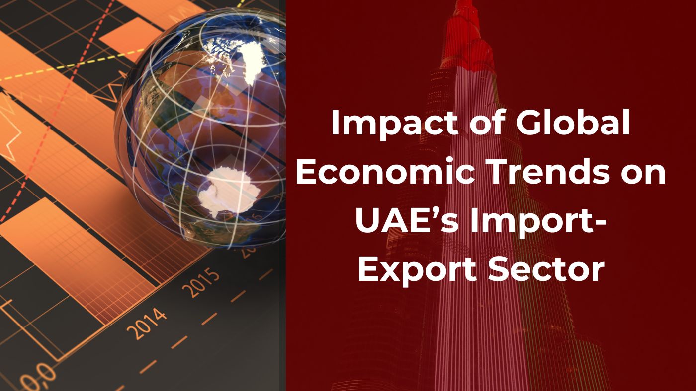 Impact of Global Economic Trends on UAE’s Import-Export Sector