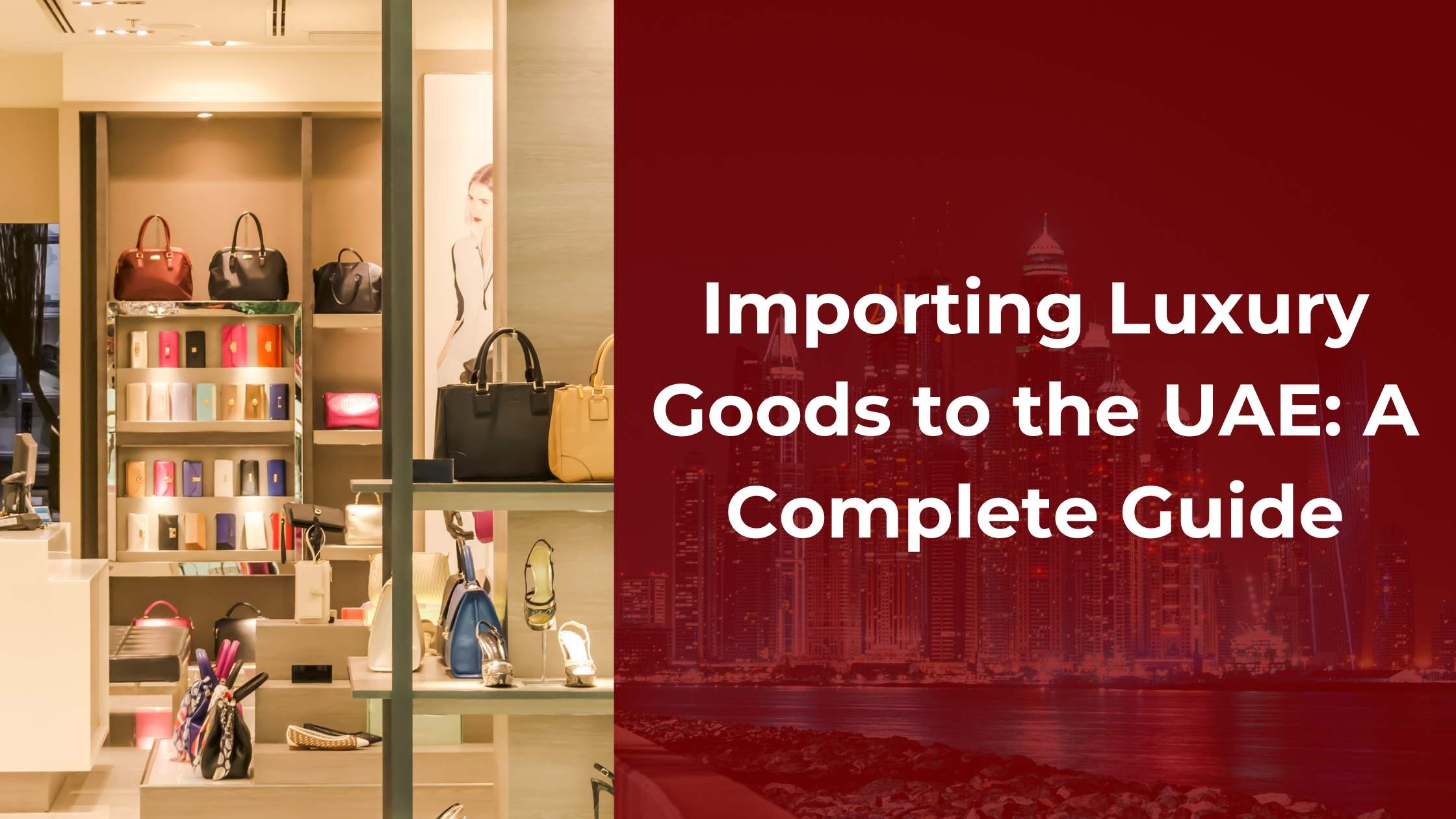 Importing Luxury Goods to the UAE: A Complete Guide