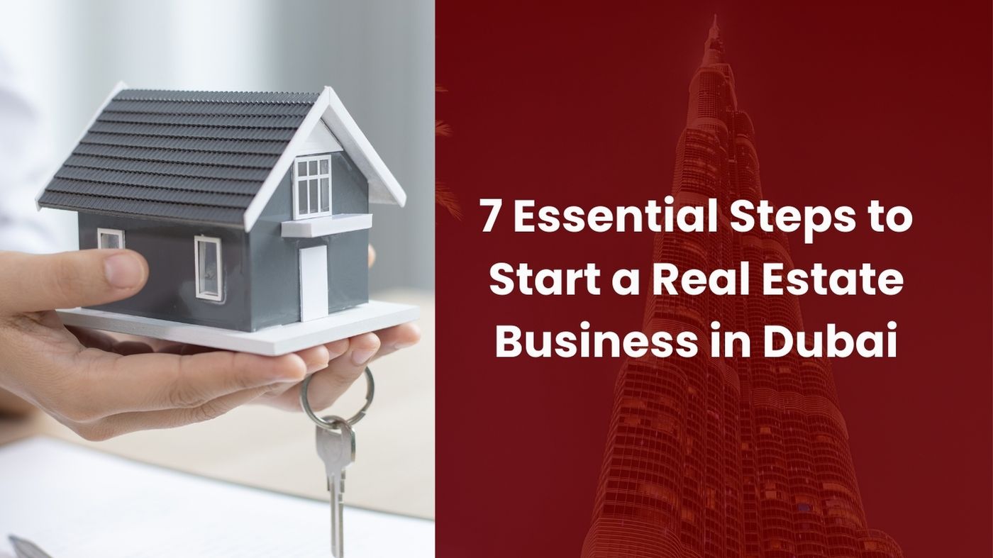 7 Essential Steps to Start a Real Estate Business in Dubai