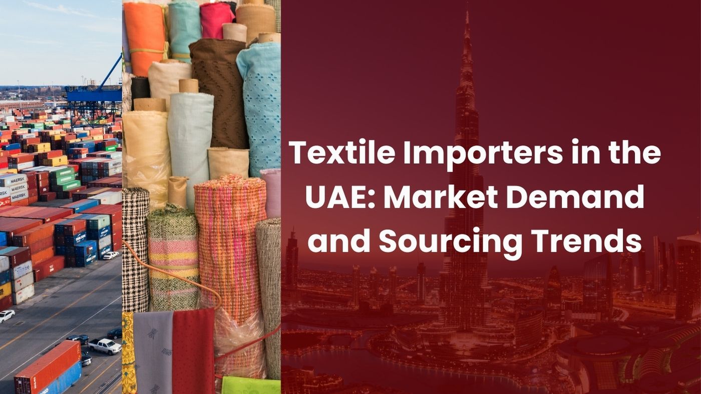 Textile Importers in the UAE Market Demand and Sourcing Trends