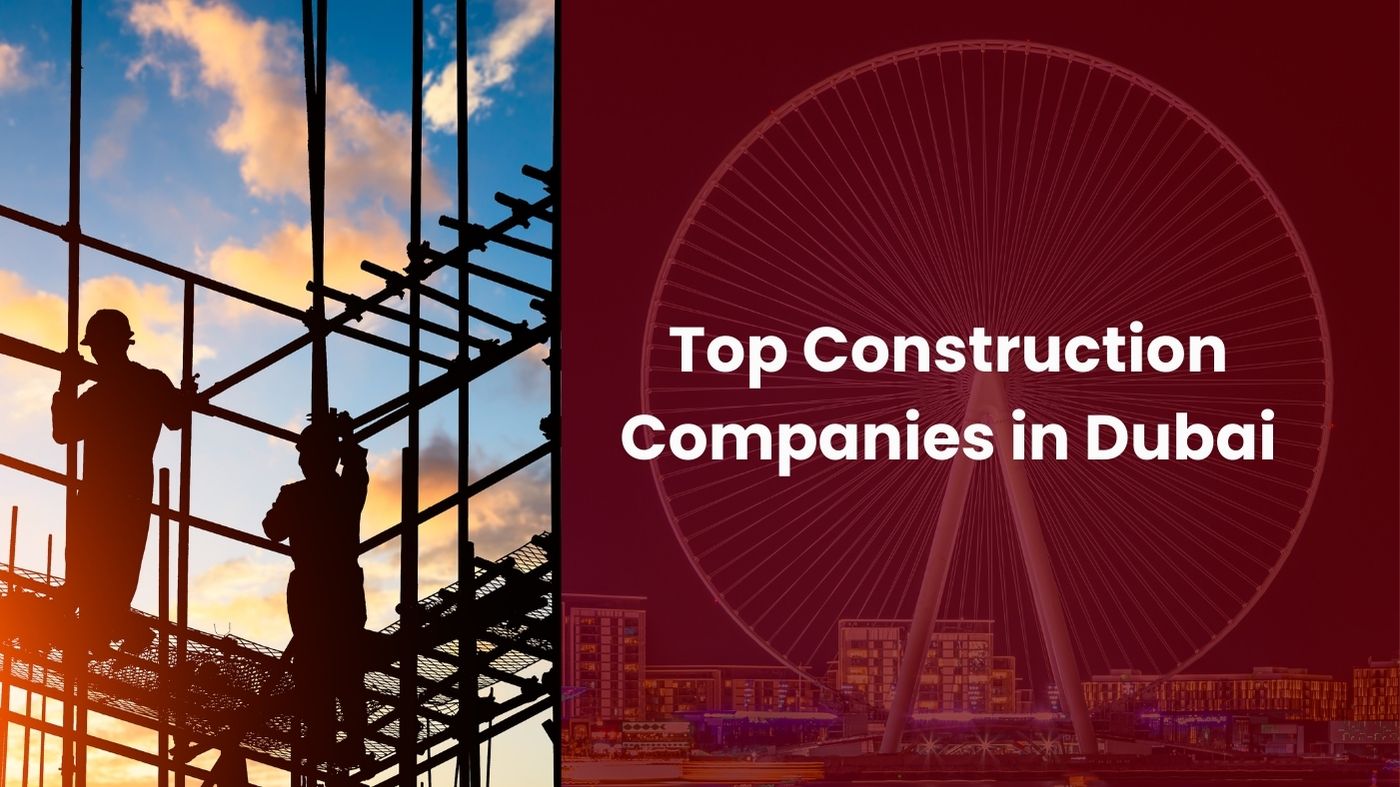 Top Construction Companies in Dubai