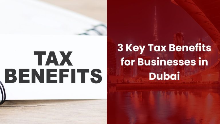 3 Key Tax Benefits for Businesses in Dubai